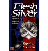 Flesh and Silver
