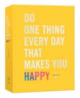 Do One Thing Every Day That Makes You Happy