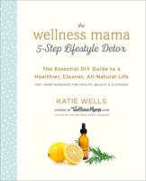 Wellness Mama 5-Step Lifestyle Detox, The