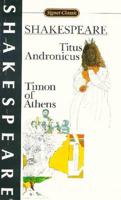The Tragedy of Titus Andronicus ; The Life of Timon of Athens