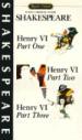 Henry VI, Part One ; Henry VI, Part Two ; Henry VI, Part Three