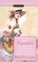 Pygmalion and My Fair Lady (50Th Anniversary Edition)