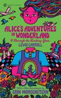 Alice's Adventures in Wonderland ; &, Through the Looking-Glass