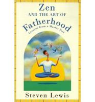 Zen & The Art of Fatherhood: Lessons from a Master Dad