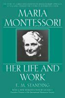 Maria Montessori, Her Life and Work