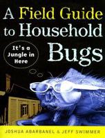 A Field Guide to Household Bugs