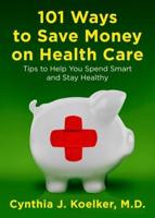 101 Ways to Save Money on Health Care