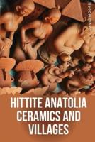 Hittite Anatolia Ceramics and Villages