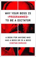 Why Your Boss Is Programmed to Be a Dictator