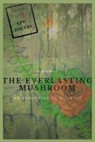 The Everlasting Mushroom