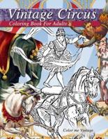 Vintage circus performers full of fun and laughs.. A distressing vintage circus coloring book for adults relaxation: Grown up coloring books: Vintage circus coloring book for adults