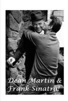 Dean Martin and Frank Sinatra!