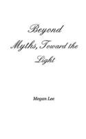 Beyond Myths, Toward the Light