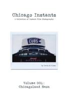 Chicago Instants: Volume 001 - Chicagoland Neon