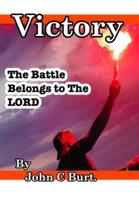 Victory : The Battle Belongs to The Lord.