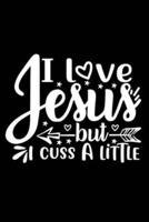 I Love Jesus But I Cuss A Little