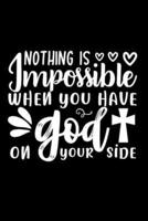 Nothing Is Impossible When You Have God On Your Side