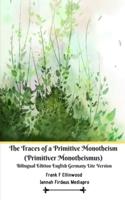 The Traces of a Primitive Monotheism (Primitiver Monotheismus) Bilingual Edition English Germany Lite Version