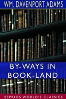By-Ways in Book-Land (Esprios Classics)