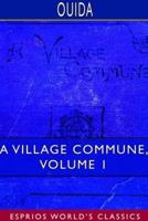 A Village Commune, Volume 1 (Esprios Classics)