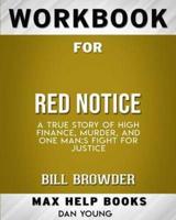 Workbook for Red Notice: A True Story of High Finance, Murder, and One Man's Fight for Justice (Max-Help Books)