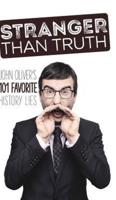 Stranger Than Truth: John Oliver's 101 Favorite History Lies