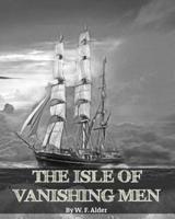 The Isle of Vanishing Men- A Narrative of Adventure in Cannibal - Land