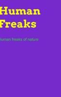 Human Freaks of Nature