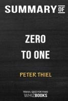 Summary of Zero to One: Notes on Startups, or How to Build the Future: Trivia/Quiz for Fans