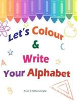 Let's Colour & Write Your Alphabet