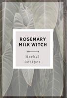 Rosemary Milk Witch Herbal Recipes