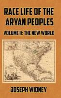 Race Life of the Aryan Peoples Volume II: The New World