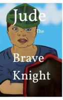 Jude The Brave Knight