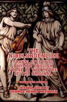 The Nibelungenlied: Translated Into Rhymed English Verse