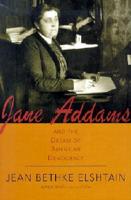 Jane Addams and the Dream of American Democracy