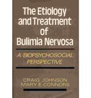 The Etiology and Treatment of Bulimia Nervosa
