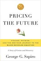 Pricing the Future: Finance, Physics, and the 300-Year Journey to the Black-Scholes Equation