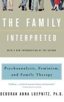 The Family Interpreted: Psychoanalysis, Feminism, and Family Therapy