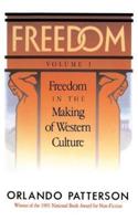 Freedom: Volume I: Freedom in the Making of Western Culture