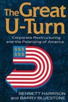 The Great U-Turn: Corporate Restructuring and the Polarizing of America