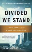 Divided We Stand: A Biography of the World Trade Center
