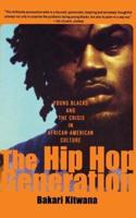 The Hip-Hop Generation: Young Blacks and the Crisis in African-American Culture