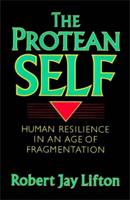 Protean Self: Human Resilience in an Age of Fragmentation