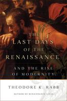 The Last Days of the Renaissance and the March to Modernity