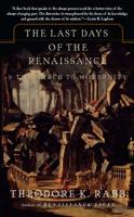 The Last Days of the Renaissance: & the March to Modernity