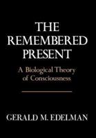 Remembered Present: A Biological Theory of Consciousness