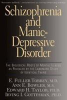 Schizophrenia and Manic-Depressive Disorder: The Biological Roots of Mental Illness as Revealed by the Landmark Study of Identical Twins