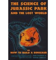 The Science of Jurassic Park and the Lost World, or, How to Build a Dinosaur