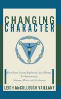 Changing Character: Short Term Anxiety-Regulating Psychotherapy for Restructuring Defense...