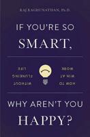 If You Re So Smart, Why Aren't You Happy?